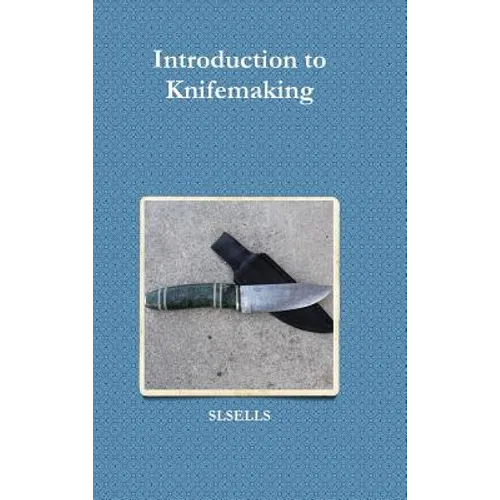 Introduction to Knifemaking - Hardcover