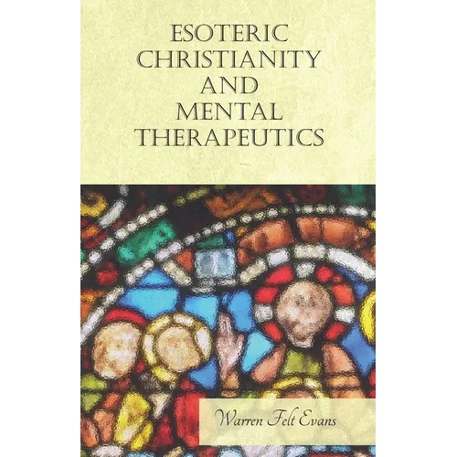 Esoteric Christianity and Mental Therapeutics: With an Essay on The New Age By William Al-Sharif - Paperback