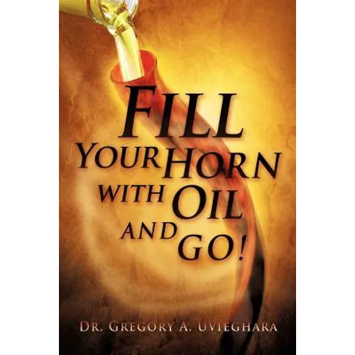Fill Your Horn with Oil and Go! - Paperback