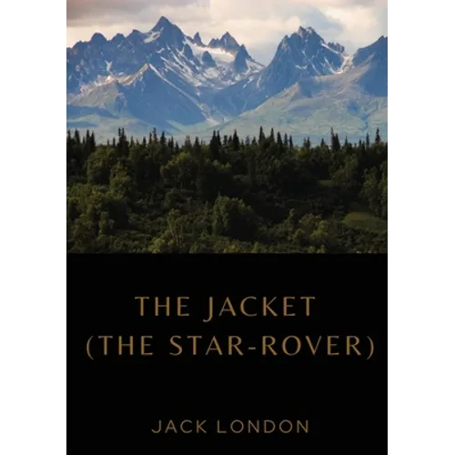 The Jacket (The Star-Rover): a novel by American writer Jack London published in 1915 (published in the United Kingdom as The Jacket). It is scienc - Paperback