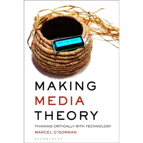 Making Media Theory: Thinking Critically with Technology - Paperback