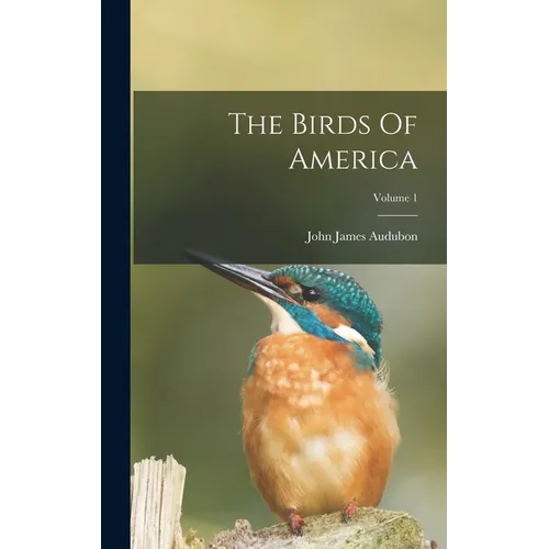 The Birds Of America; Volume 1 - Hardcover