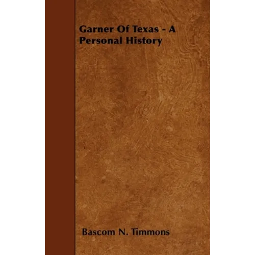 Garner Of Texas - A Personal History - Paperback