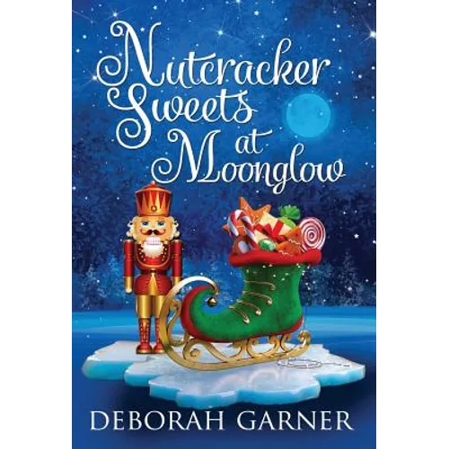 Nutcracker Sweets at Moonglow - Hardcover