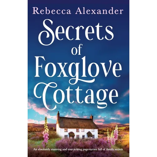 Secrets of Foxglove Cottage: An absolutely stunning and tear-jerking page-turner full of family secrets - Paperback