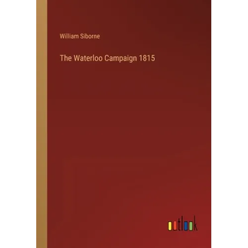 The Waterloo Campaign 1815 - Paperback