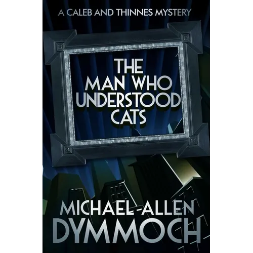 The Man Who Understood Cats: A Caleb & Thinnes Mystery - Paperback