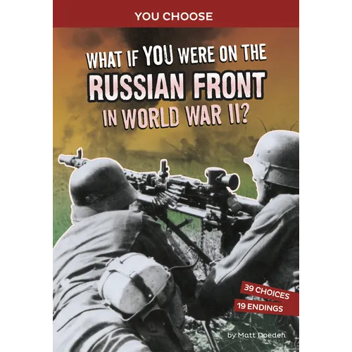 What If You Were on the Russian Front in World War II?: An Interactive History Adventure - Paperback