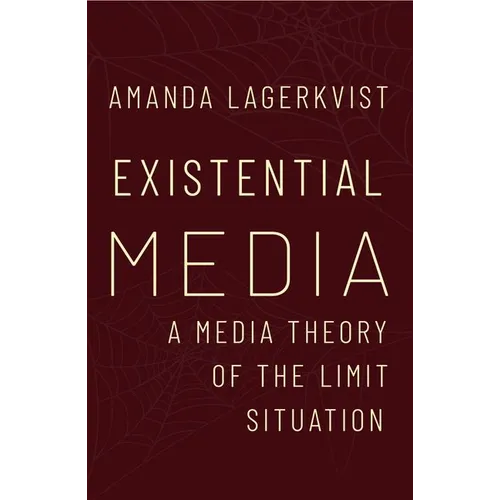 Existential Media: A Media Theory of the Limit Situation - Paperback