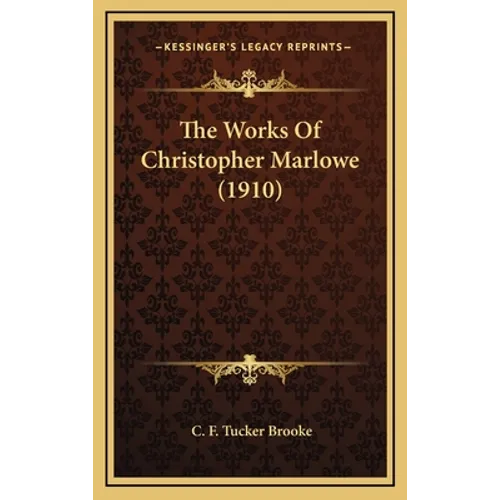 The Works of Christopher Marlowe (1910) - Hardcover