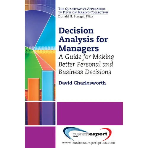Decision Analysis for Managers: A Guide for Making Better Personal and Business Decisions - Paperback