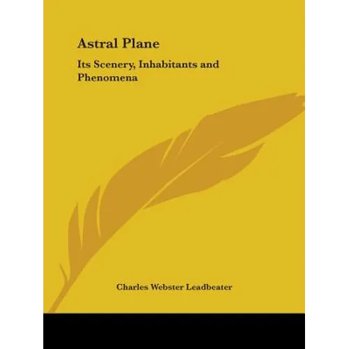 Astral Plane: Its Scenery, Inhabitants and Phenomena - Paperback