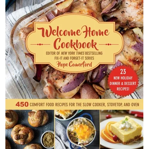 Welcome Home Cookbook: Holiday Edition: 450 Comfort Food Recipes for the Slow Cooker, Stovetop, and Oven - Ringbound
