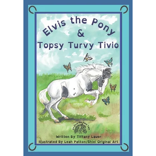 Elvis the Pony and Topsy Turvy Tivio - Paperback