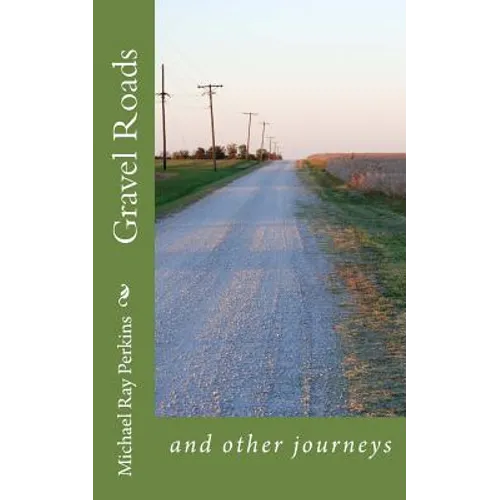 Gravel Roads: and other journeys - Paperback