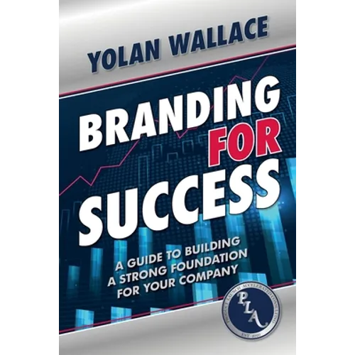 Branding For Success: A Guide to Building a Strong Foundation for Your Company - Paperback