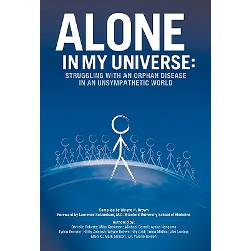 Alone in My Universe: Struggling with an Orphan Disease in an Unsympathetic World - Paperback