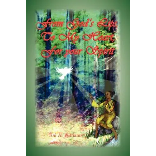 From God's Lips, to My Heart, for Your Spirit - Paperback