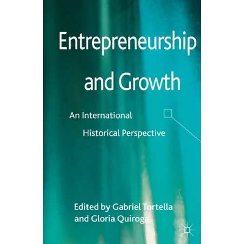 Entrepreneurship and Growth: An International Historical Perspective - Paperback