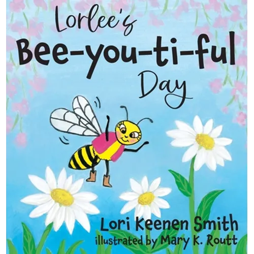 Lorlee's Bee-you-ti-ful Day - Hardcover