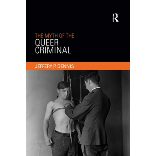 The Myth of the Queer Criminal - Paperback