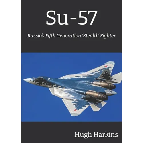 Su-57: Russia's Fifth Generation 'Stealth' Fighter - Paperback