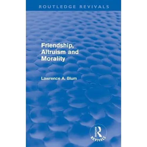 Friendship, Altruism and Morality (Routledge Revivals) - Paperback