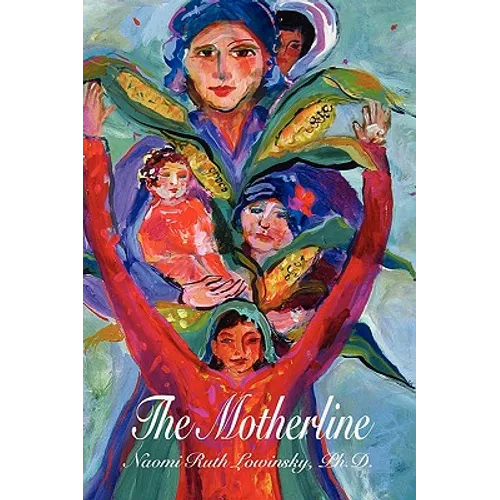 The Motherline: Every Woman's Journey to Find Her Female Roots - Paperback