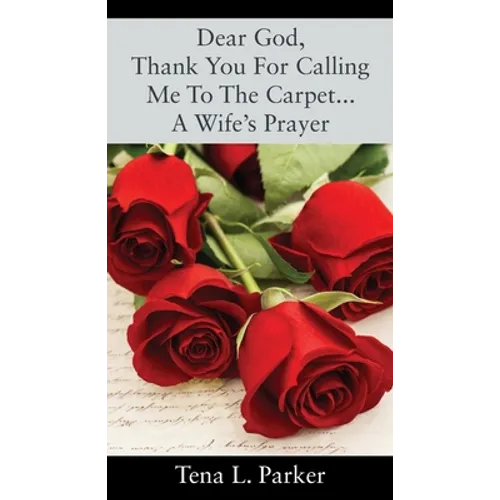 Dear God, Thank You For Calling Me To The Carpet...A Wife's Prayer - Paperback