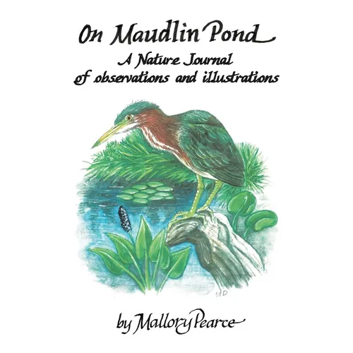 On Maudlin Pond: A Nature Journal of Observations and Illustrations - Paperback