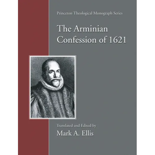The Arminian Confession of 1621 - Hardcover