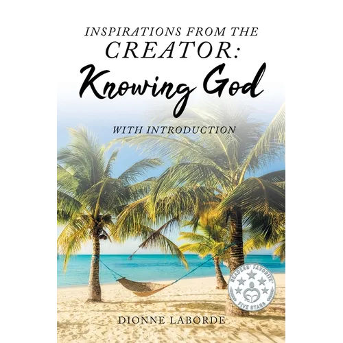 Inspirations From The Creator: Knowing God - Paperback