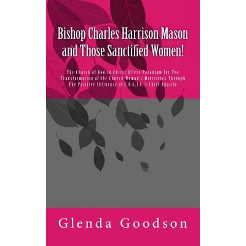 Bishop Charles Harrison Mason and Those Sanctified Women! - Paperback
