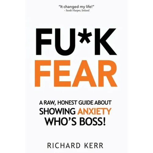 Fu*k Fear: A Raw, Honest Guide About Showing Anxiety Who's Boss! - Paperback
