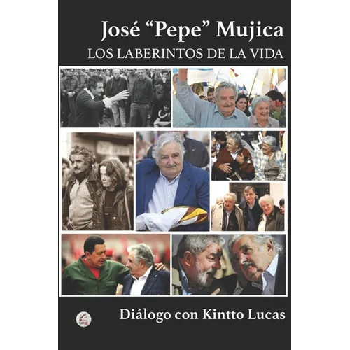 José "Pepe" Mujica: Los Laberintos de la Vida - Paperback
