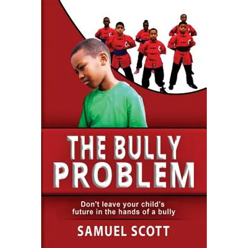 The Bully Problem: Don't leave your child's future in the hands of a bully. - Paperback