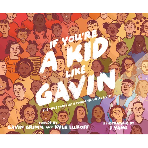If You're a Kid Like Gavin: The True Story of a Young Trans Activist - Hardcover