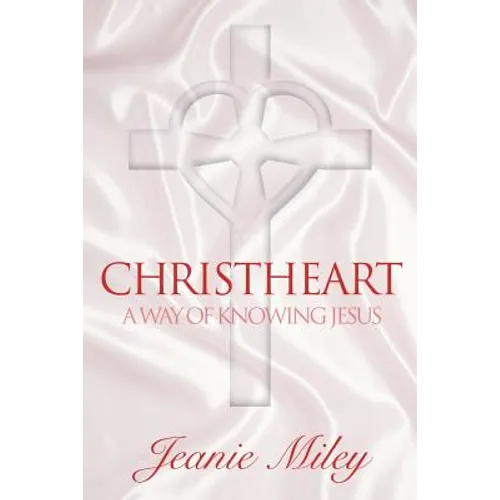 ChristHeart: A Way of Knowing Jesus - Paperback