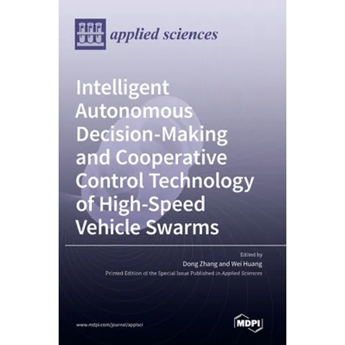 Intelligent Autonomous Decision-Making and Cooperative Control Technology of High-Speed Vehicle Swarms - Hardcover