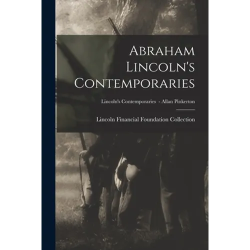 Abraham Lincoln's Contemporaries; Lincoln's Contemporaries - Allan Pinkerton - Paperback
