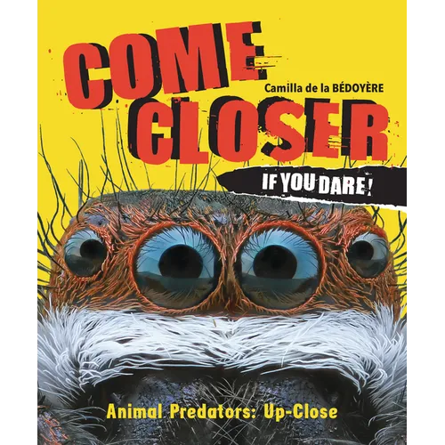 Come Closer If You Dare!: Animal Predators Up Close - Library Binding