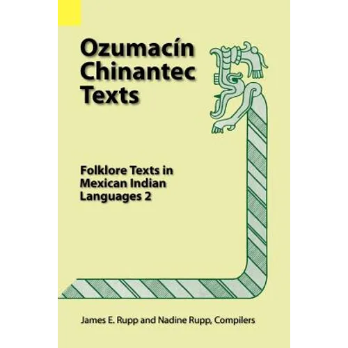 Ozumacin Chinantec Texts: Folklore Texts in Mexican Indian Languages 2 - Paperback