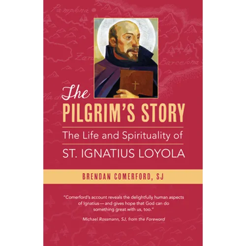 The Pilgrim's Story: The Life and Spirituality of St. Ignatius Loyola - Paperback