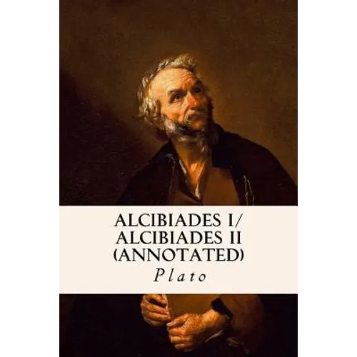 ALCIBIADES I/ ALCIBIADES II (annotated) - Paperback