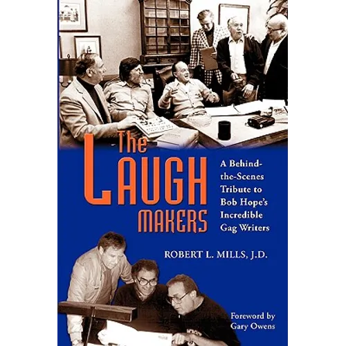 The Laugh Makers: A Behind-the-Scenes Tribute to Bob Hope's Incredible Gag Writers - Paperback
