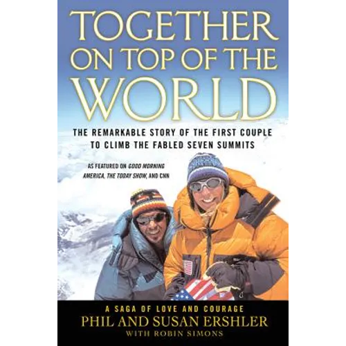 Together on Top of the World: The Remarkable Story of the First Couple to Climb the Fabled Seven Summits - Paperback