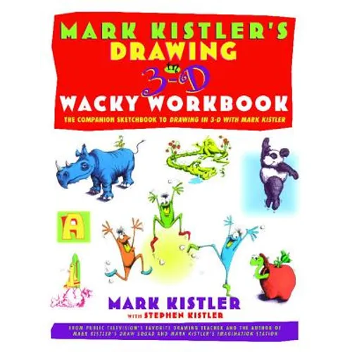 Mark Kistler's Drawing in 3-D Wack Workbook: The Companion Sketchbook to Drawing in 3-D with Mark Kistler (Original) - Paperback