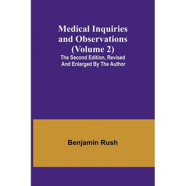 Medical Inquiries and Observations (Volume 2); The Second Edition, Revised and Enlarged by the Author - Paperback
