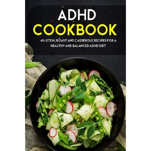 ADHD Cookbook: 40+Stew, Roast and Casserole recipes for a healthy and balanced ADHD diet - Paperback