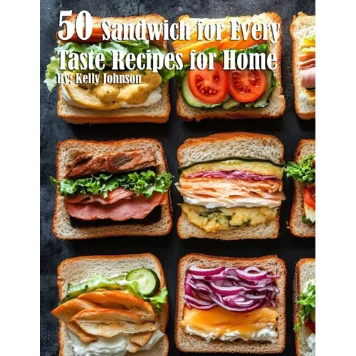 50 Sandwich for Every Taste Recipes for Home - Paperback